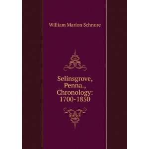   , Penna., Chronology 1700 1850 William Marion Schnure Books