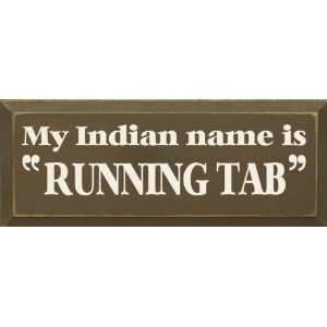  My Indian Name Is Running Tab Wooden Sign