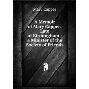   Birmingham ; a Minister of the Society of Friends Mary Capper Books