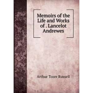  Memoirs of the Life and Works of . Lancelot Andrewes 