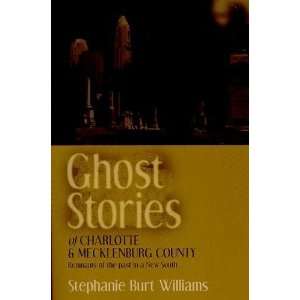  Ghost Stories of Charlotte and Mecklenburg County 