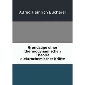   Theorie elektrochemischer KrÃ¤fte Alfred Heinrich Bucherer Books