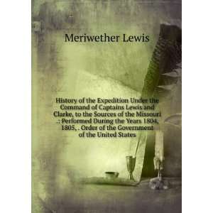   the Command of Captains Lewis and Clarke Meriwether Lewis Books