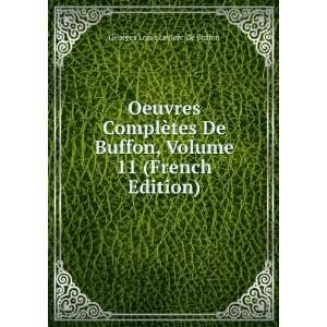   Buffon, Volume 11 (French Edition) Georges Louis Leclerc De Buffon