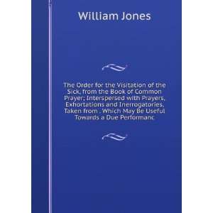   . Which May Be Useful Towards a Due Performanc William Jones Books