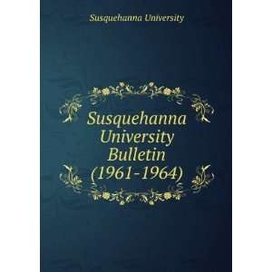  Susquehanna University Bulletin (1961 1964) Susquehanna 