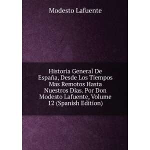   Modesto Lafuente, Volume 12 (Spanish Edition) Modesto Lafuente Books