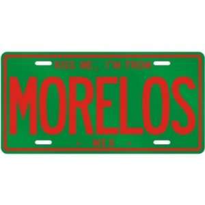  NEW  KISS ME , I AM FROM MORELOS  MEXICO LICENSE PLATE 
