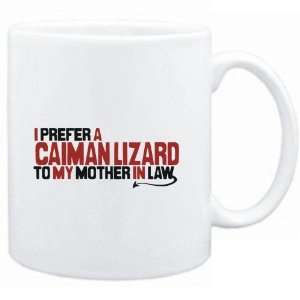  Mug White  I prefer a Caiman Lizard to my mother in law 