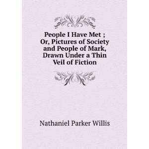   , Drawn Under a Thin Veil of Fiction Nathaniel Parker Willis Books