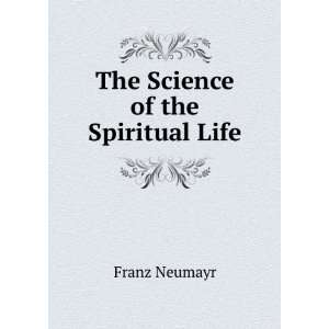  The Science of the Spiritual Life Franz Neumayr Books