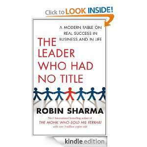 The Leader Who Had No Title Robin Sharma  Kindle Store