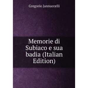  Memorie di Subiaco e sua badia (Italian Edition) Gregorio 