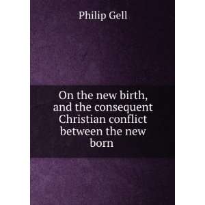  On the New Birth, and the Consequent Christian Conflict Between 