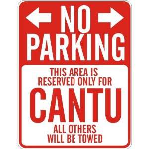   NO PARKING  RESERVED ONLY FOR CANTU  PARKING SIGN
