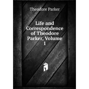   Correspondence of Theodore Parker, Volume 1 Theodore Parker Books