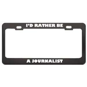 ID Rather Be A Journalist Profession Career License Plate 
