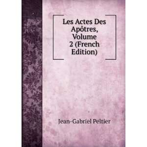   Des ApÃ´tres, Volume 2 (French Edition) Jean Gabriel Peltier Books