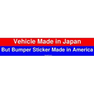 Vehicle Made in Japan But Bumper Sticker Made in America Large Bumper 