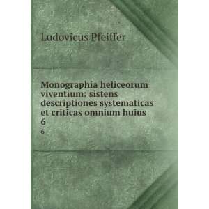  systematicas et criticas omnium huius . 6 Ludovicus Pfeiffer Books