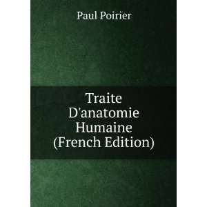    Traite Danatomie Humaine (French Edition) Paul Poirier Books