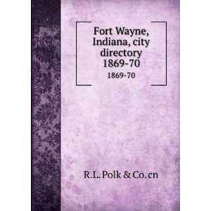   Wayne, Indiana, city directory. 1869 70 R.L. Polk & Co. cn Books
