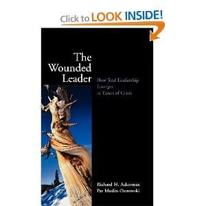  The Wounded Leader How Real Leadership Emerges in Times 