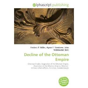  Decline of the Ottoman Empire (9786132716439) Books