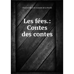   es. Contes des contes. Charlotte Rose de Caumont de La Forche Books