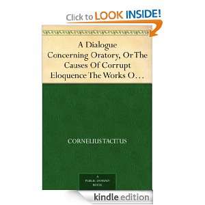 Dialogue Concerning Oratory, Or The Causes Of Corrupt Eloquence The 