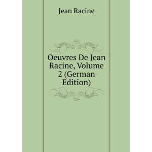   Oeuvres De Jean Racine, Volume 2 (German Edition) Jean Racine Books