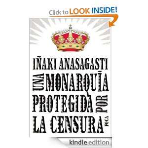 Una monarquía protegida por la censura (Spanish Edition) Iñaki 