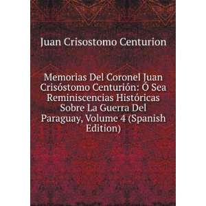  Memorias Del Coronel Juan CrisÃ³stomo CenturiÃ³n Ã 