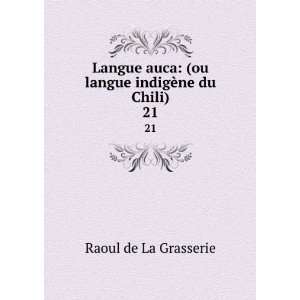    (ou langue indigÃ¨ne du Chili). 21 Raoul de La Grasserie Books