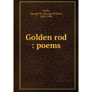  Golden rod  poems George W. Crofts Books