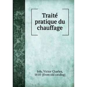  TraiteÌ pratique du chauffage Victor Charles, 1818 