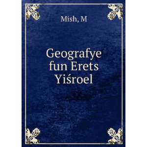  Geografye fun Erets YiÅ?roel M Mish Books