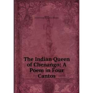  The Indian Queen of Chenango A Poem in Four Cantos 