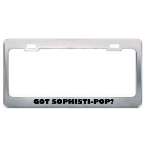 Got Sophisti Pop? Music Musical Instrument Metal License Plate Frame 