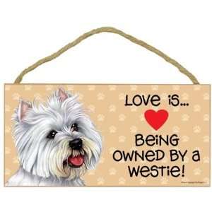  Love is . Being Owned by Westie West Highland Terrier 