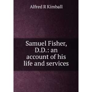Samuel Fisher, D.D. an account of his life and services Alfred R 
