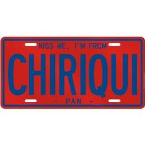  NEW  KISS ME , I AM FROM CHIRIQUI  PANAMA LICENSE PLATE 
