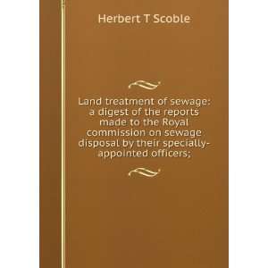   by their specially appointed officers; Herbert T Scoble Books