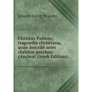 Christus Patiens; tragoedia christiana, quae inscribi solet christos 