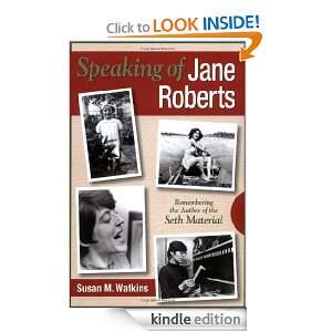 Speaking of Jane Roberts Remembering the Author of the Seth Material