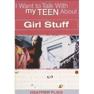   Talk with My Teen About Girl Stuff [Paperback] Heather Flies Books