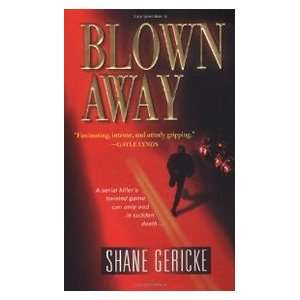 Blown Away Shane Gericke 9780786018130  Books