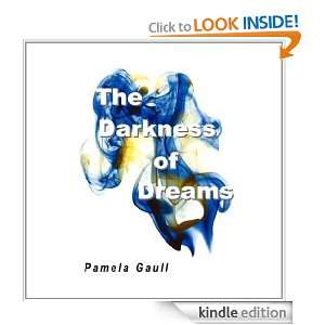The Darkness Of Dreams Pamela Gaull  Kindle Store