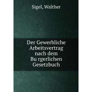   nach dem BuÌ?rgerlichen Gesetzbuch Walther Sigel Books