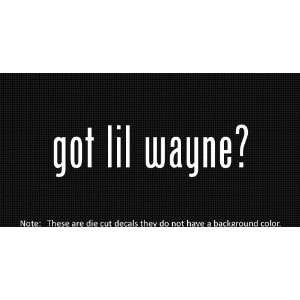  (2x) Got Lil Wayne   Sticker   Decal   Die Cut   Vinyl 